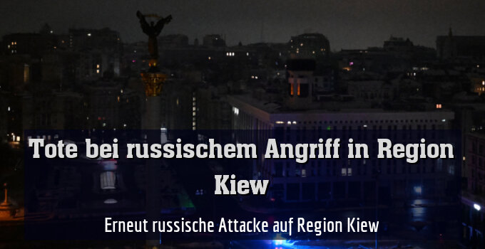 Erneut russische Attacke auf Region Kiew