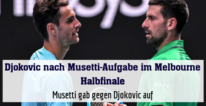 Musetti gab gegen Djokovic auf
