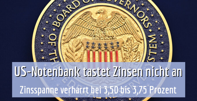 Zinsspanne verharrt bei 3,50 bis 3,75 Prozent