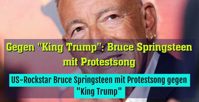US-Rockstar Bruce Springsteen mit Protestsong gegen "King Trump"