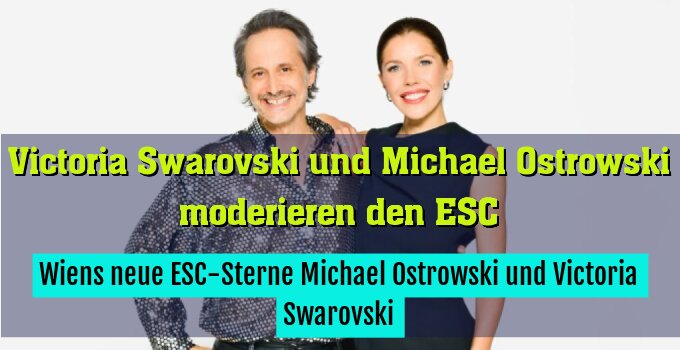 Wiens neue ESC-Sterne Michael Ostrowski und Victoria Swarovski