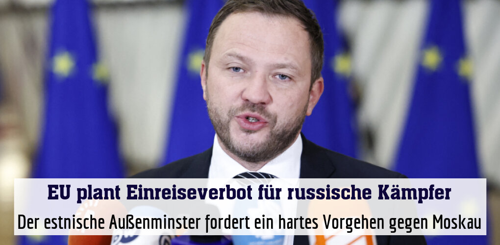 Der estnische Außenminster fordert ein hartes Vorgehen gegen Moskau