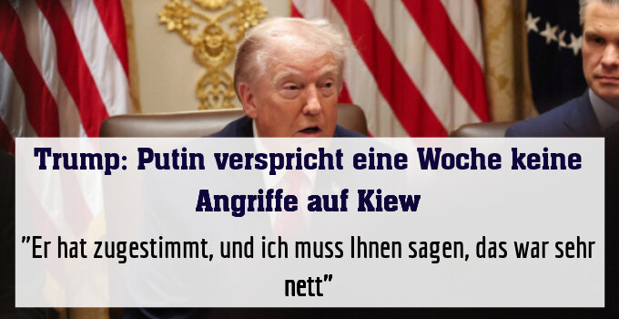 "Er hat zugestimmt, und ich muss Ihnen sagen, das war sehr nett"
