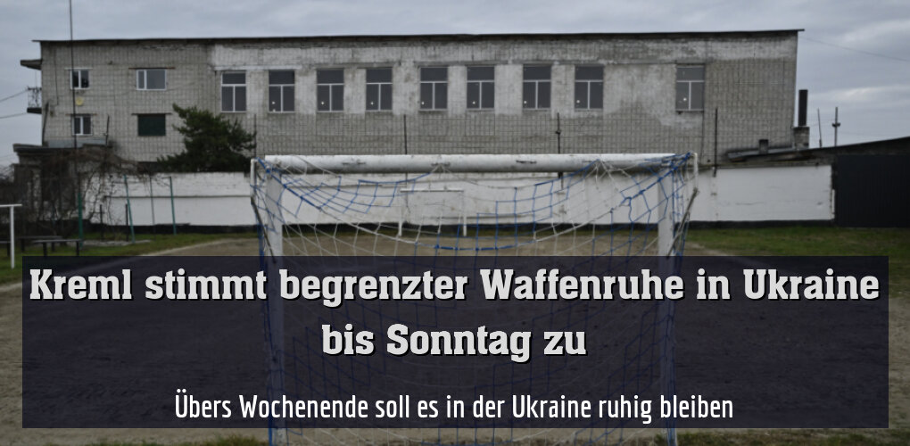 Übers Wochenende soll es in der Ukraine ruhig bleiben