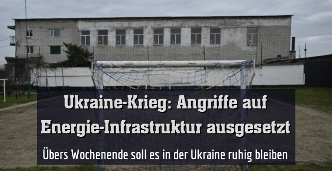Übers Wochenende soll es in der Ukraine ruhig bleiben