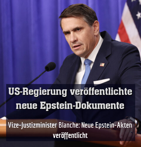 Vize-Justizminister Blanche: Neue Epstein-Akten veröffentlicht