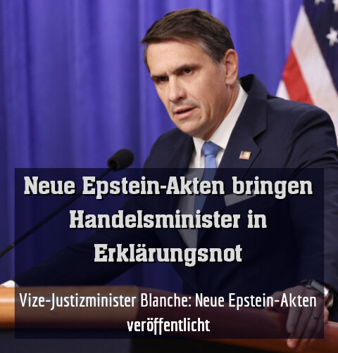Vize-Justizminister Blanche: Neue Epstein-Akten veröffentlicht