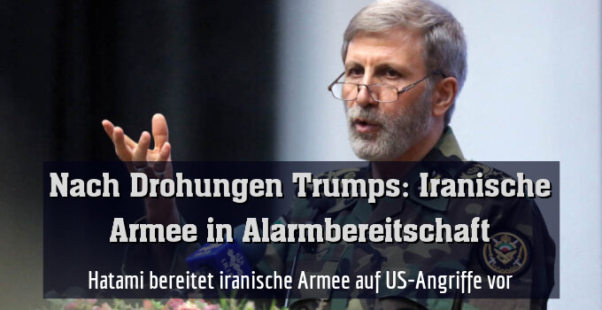 Hatami bereitet iranische Armee auf US-Angriffe vor