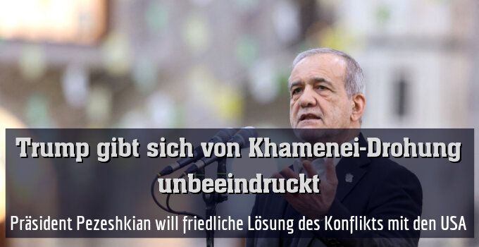 Präsident Pezeshkian will friedliche Lösung des Konflikts mit den USA