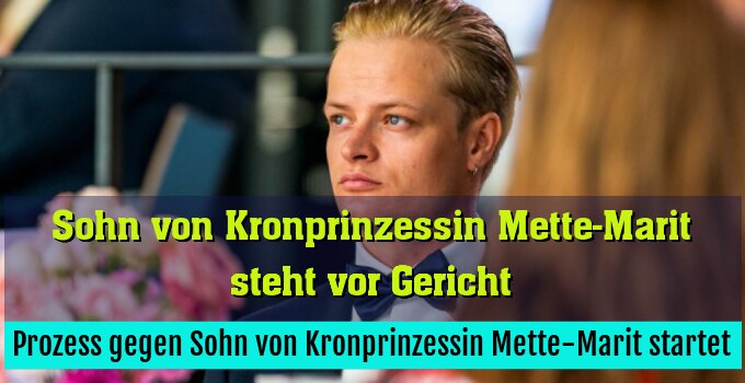 Prozess gegen Sohn von Kronprinzessin Mette-Marit startet