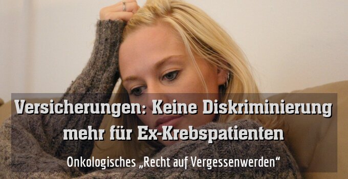 Onkologisches „Recht auf Vergessenwerden“