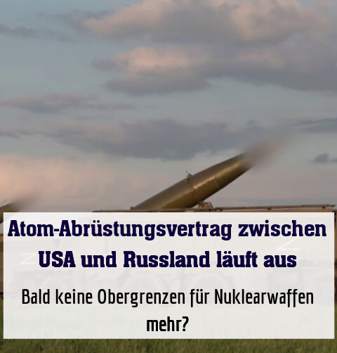Bald keine Obergrenzen für Nuklearwaffen mehr?