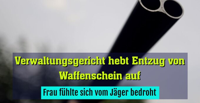 Frau fühlte sich vom Jäger bedroht