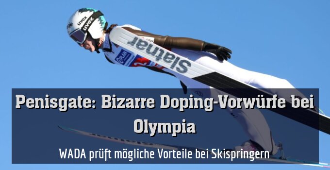 WADA prüft mögliche Vorteile bei Skispringern