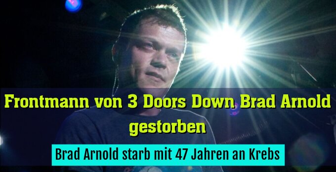 Brad Arnold starb mit 47 Jahren an Krebs