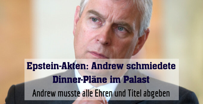 Andrew musste alle Ehren und Titel abgeben