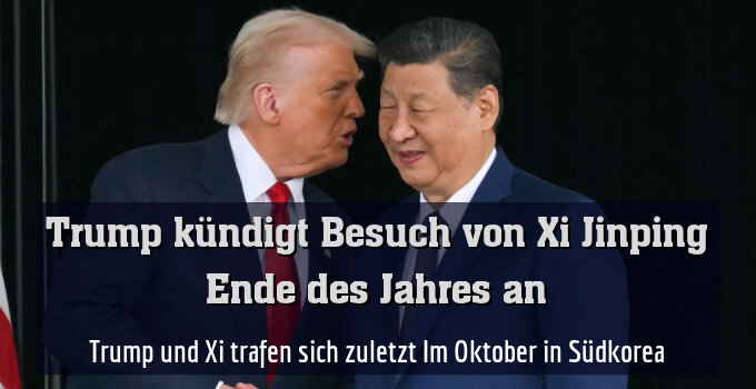 Trump und Xi trafen sich zuletzt Im Oktober in Südkorea
