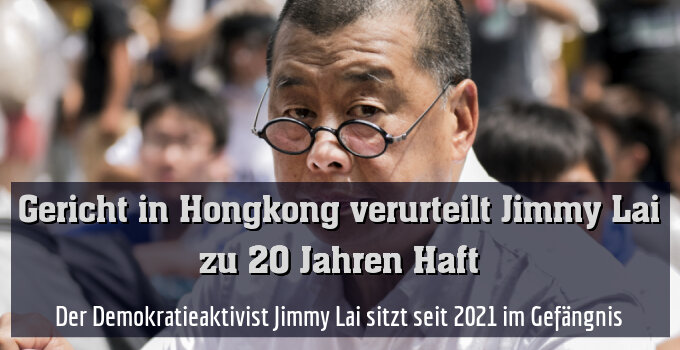 Der Demokratieaktivist Jimmy Lai sitzt seit 2021 im Gefängnis
