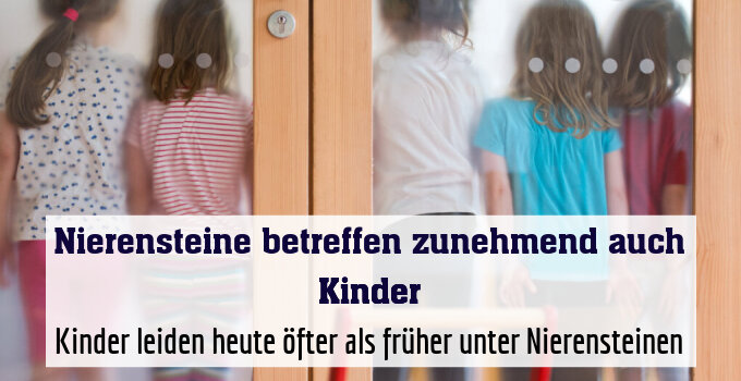 Kinder leiden heute öfter als früher unter Nierensteinen