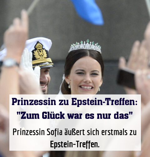 Prinzessin Sofia äußert sich erstmals zu Epstein-Treffen.