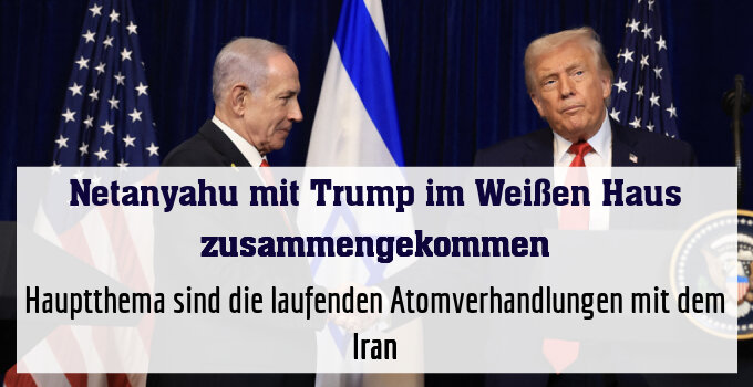 Hauptthema sind die laufenden Atomverhandlungen mit dem Iran