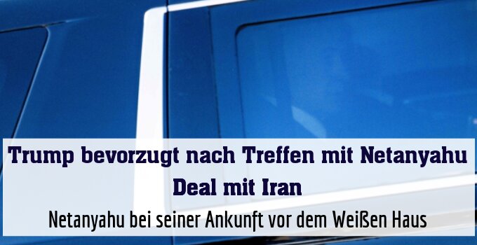 Netanyahu bei seiner Ankunft vor dem Weißen Haus