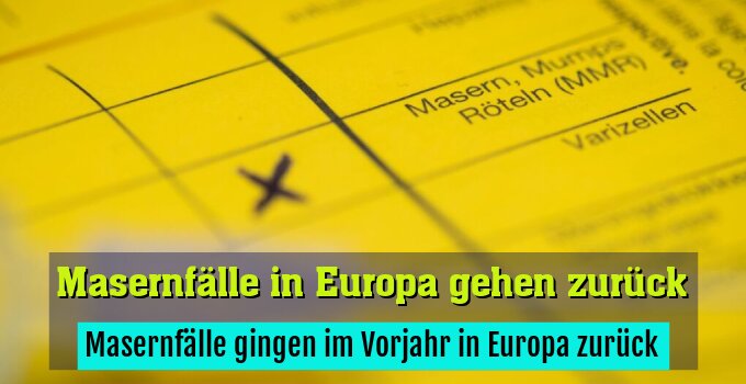 Masernfälle gingen im Vorjahr in Europa zurück