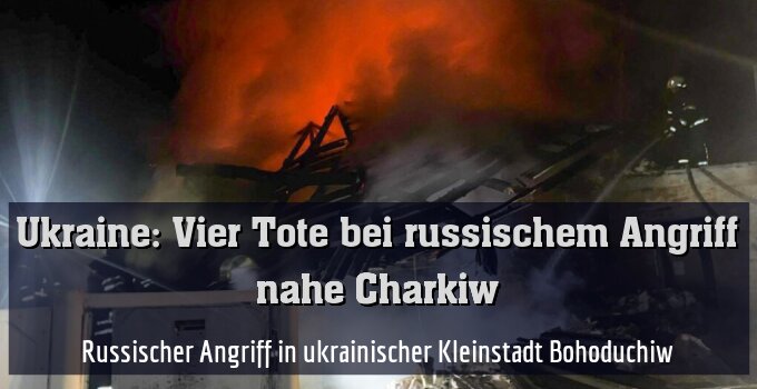 Russischer Angriff in ukrainischer Kleinstadt Bohoduchiw