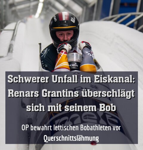 Großer Schreck und Wirbelverletzungen: OP bewahrt lettischen Bobathleten vor Querschnittslähmung