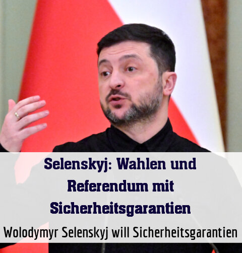 Wolodymyr Selenskyj will Sicherheitsgarantien