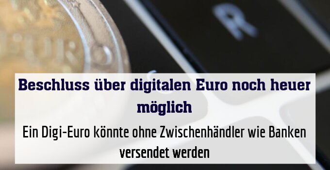 Ein Digi-Euro könnte ohne Zwischenhändler wie Banken versendet werden