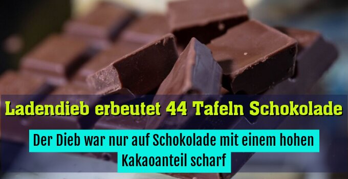 Der Dieb war nur auf Schokolade mit einem hohen Kakaoanteil scharf