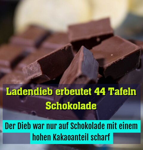 Der Dieb war nur auf Schokolade mit einem hohen Kakaoanteil scharf