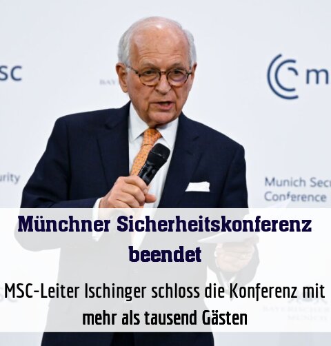 MSC-Leiter Ischinger schloss die Konferenz mit mehr als tausend Gästen