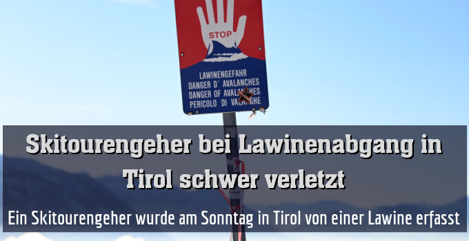 Ein Skitourengeher wurde am Sonntag in Tirol von einer Lawine erfasst