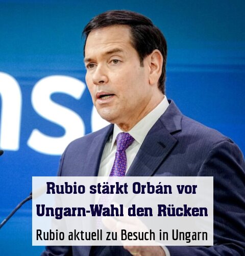 Marco Rubio stärkt Orbán den Rücken