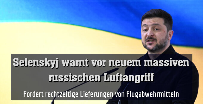 Fordert rechtzeitige Lieferungen von Flugabwehrmitteln