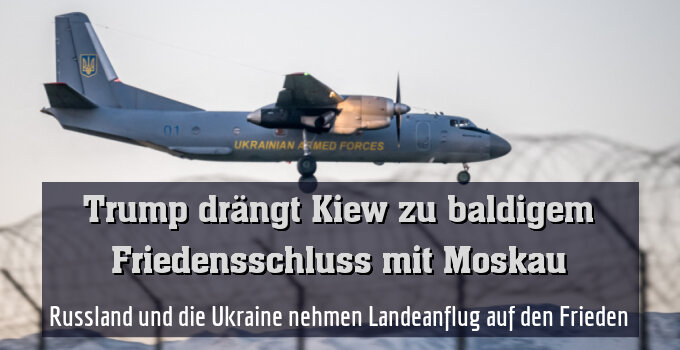 Russland und die Ukraine nehmen Landeanflug auf den Frieden