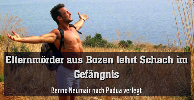 Benno Neumair nach Padua verlegt