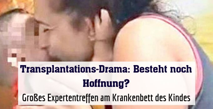 Großes Expertentreffen am Krankenbett des Kindes