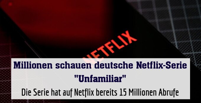 Die Serie hat auf Netflix bereits 15 Millionen Abrufe