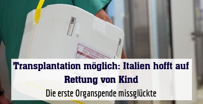Die erste Organspende missglückte
