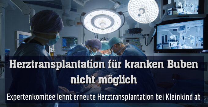 Expertenkomitee lehnt erneute Herztransplantation bei Kleinkind ab