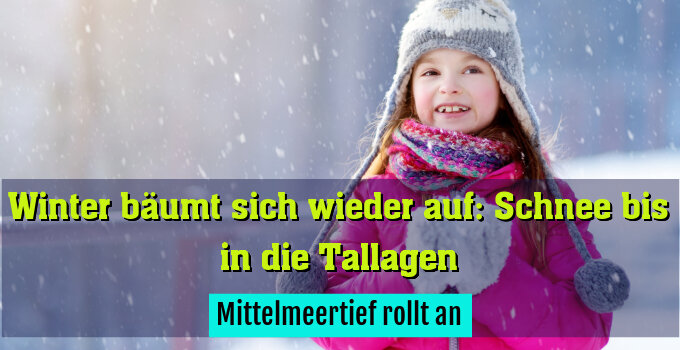 Mittelmeertief rollt an