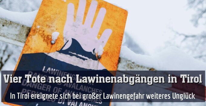 In Tirol ereignete sich bei großer Lawinengefahr weiteres Unglück