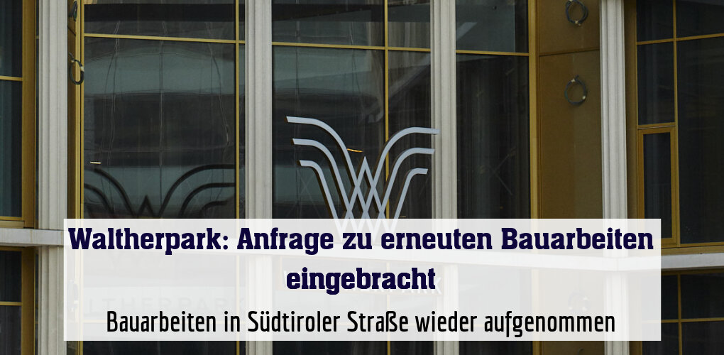 Bauarbeiten in Südtiroler Straße wieder aufgenommen