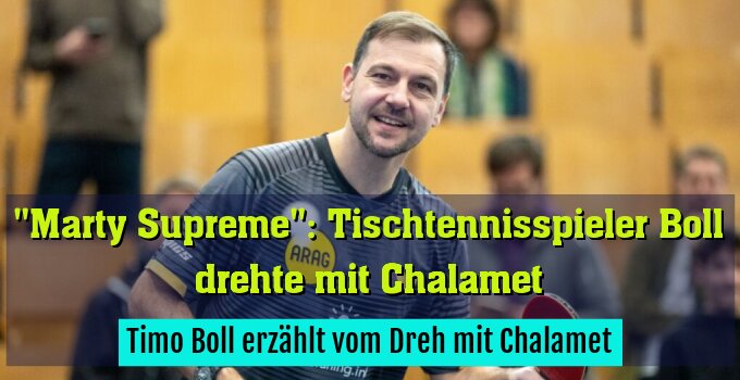 Timo Boll erzählt vom Dreh mit Chalamet