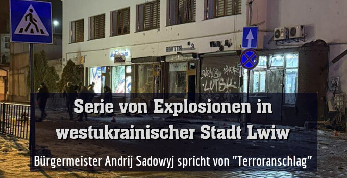 Bürgermeister Andrij Sadowyj spricht von "Terroranschlag"