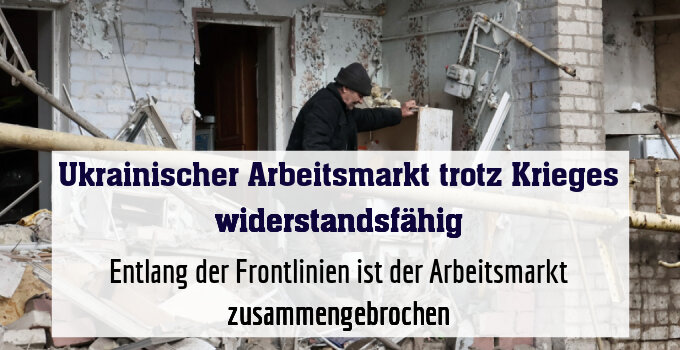 Entlang der Frontlinien ist der Arbeitsmarkt zusammengebrochen