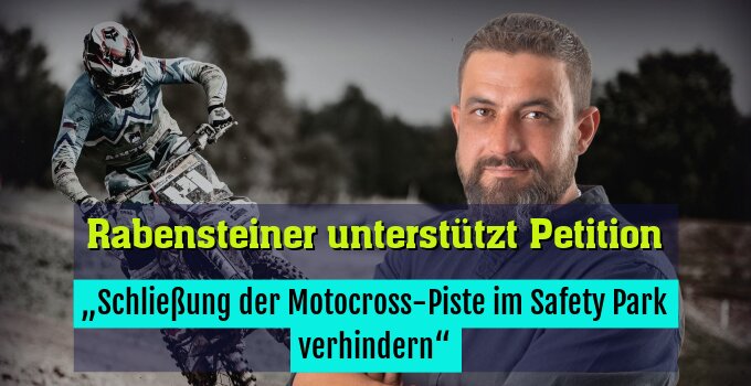 „Schließung der Motocross-Piste im Safety Park verhindern“